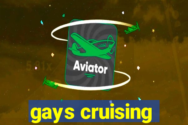 gays cruising